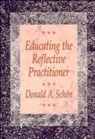 Vzdelávanie reflektujúceho praktika: Na ceste k novému dizajnu vyučovania a učenia sa v profesiách - Educating the Reflective Practitioner: Toward a New Design for Teaching and Learning in the Professions