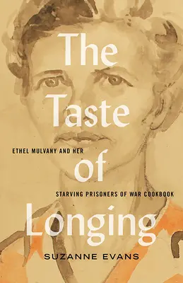 Chuť túžby: Ethel Mulvanyová a jej kuchárska kniha o hladujúcich vojnových zajatcoch - The Taste of Longing: Ethel Mulvany and Her Starving Prisoners of War Cookbook