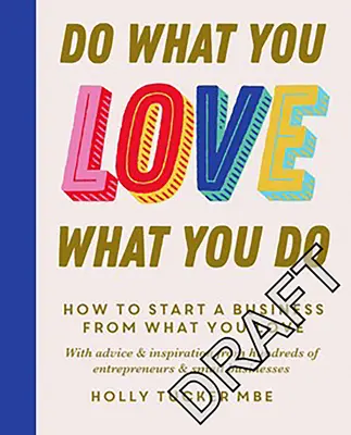 Rob, čo miluješ, miluj, čo robíš: Vydanie knihy: Posilňujúce tajomstvá, ako premeniť svoju vášeň na zisk - Do What You Love, Love What You Do: The Empowering Secrets to Turn Your Passion Into Profit