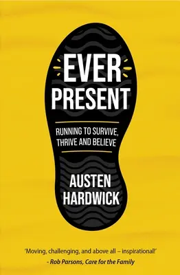 Vždy prítomný: Bežte, aby ste prežili, prosperovali a verili - Ever Present: Running to Survive, Thrive and Believe