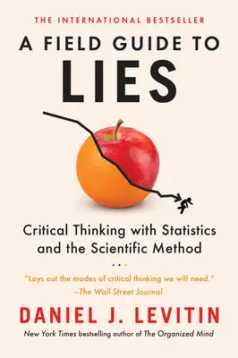 Terénny sprievodca lžami: Kritické myslenie so štatistikou a vedeckou metódou - A Field Guide to Lies: Critical Thinking with Statistics and the Scientific Method