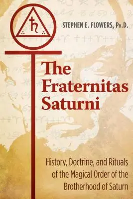 Fraternitas Saturni: História, doktrína a rituály magického rádu Saturnovho bratstva - The Fraternitas Saturni: History, Doctrine, and Rituals of the Magical Order of the Brotherhood of Saturn