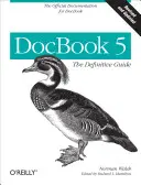 DocBook 5: Definitívny sprievodca: Oficiálna dokumentácia pre DocBook - DocBook 5: The Definitive Guide: The Official Documentation for DocBook