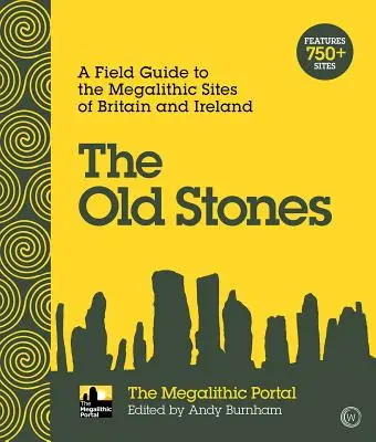 Staré kamene: Terénny sprievodca po megalitických pamiatkach Británie a Írska - The Old Stones: A Field Guide to the Megalithic Sites of Britain and Ireland