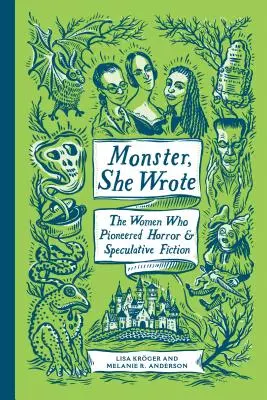 Monštrum, ktoré napísala: Ženy, ktoré boli priekopníčkami hororu a špekulatívnej literatúry - Monster, She Wrote: The Women Who Pioneered Horror and Speculative Fiction
