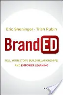Branded: Vyrozprávajte svoj príbeh, budujte vzťahy a posilňujte učenie - Branded: Tell Your Story, Build Relationships, and Empower Learning