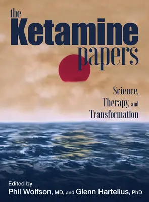 Ketamínové dokumenty: Veda, terapia a transformácia - The Ketamine Papers: Science, Therapy, and Transformation