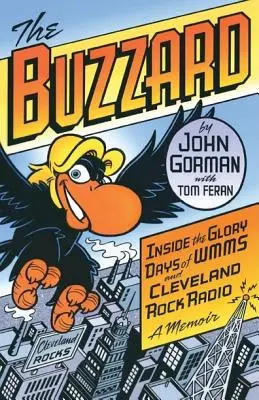 The Buzzard (Bzučiak): Buzerant: V časoch najväčšej slávy WMMS a Clevelandského rockového rádia: Memoáre: Knižka o hudobnom festivale Rockwords a Rockwords: Spomienky - The Buzzard: Inside the Glory Days of WMMS and Cleveland Rock Radio: A Memoir