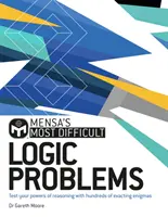 Najťažšie logické úlohy Mensy - otestujte svoje schopnosti uvažovania pomocou náročných hádaniek - Mensa's Most Difficult Logic Problems - Test your powers of reasoning with exacting enigmas