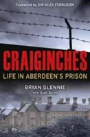 Craiginches: Život v Aberdeenskom väzení - Craiginches: Life in Aberdeen's Prison