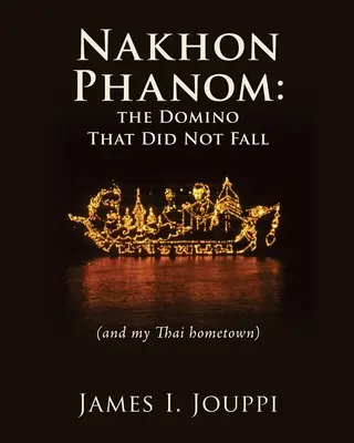Nakhon Phanom: domino, ktoré nespadlo: (a moje thajské rodné mesto) - Nakhon Phanom: the Domino That Did Not Fall: (and my Thai hometown)