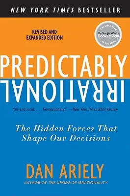 Predvídateľne iracionálne, revidované a rozšírené vydanie: Skryté sily, ktoré formujú naše rozhodnutia - Predictably Irrational, Revised and Expanded Edition: The Hidden Forces That Shape Our Decisions