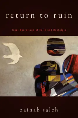 Návrat do skazy: Iracké rozprávania o exile a nostalgii - Return to Ruin: Iraqi Narratives of Exile and Nostalgia