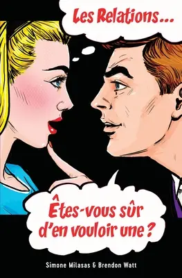 Les relations... tes-vous sr d'en vouloir une? (francúzsky) - Les relations... tes-vous sr d'en vouloir une? (French)