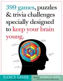 399 Hry, hádanky a zaujímavé úlohy špeciálne navrhnuté tak, aby váš mozog zostal mladý - 399 Games, Puzzles & Trivia Challenges Specially Designed to Keep Your Brain Young
