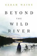 Za divokou riekou - nádherný a sugestívny historický román - Beyond the Wild River - A gorgeous and evocative historical novel