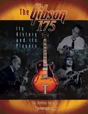 Gibson 175: Jeho história a jeho hráči - The Gibson 175: Its History and Its Players