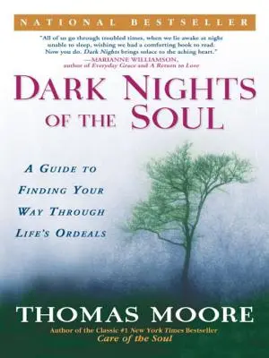 Temné noci duše: Sprievodca hľadaním cesty cez životné skúšky - Dark Nights of the Soul: A Guide to Finding Your Way Through Life's Ordeals