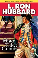 Mister Tidwell Gunner: Sága o vojne, sebestačnosti a prežití na mori v 19. storočí - Mister Tidwell Gunner: A 19th Century Seafaring Saga of War, Self-Reliance, and Survival