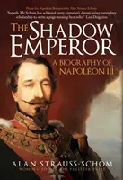 Tieňový cisár - životopis Napoleona III. - Shadow Emperor - A Biography of Napoleon III