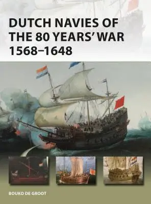Holandské námorníctvo 80-ročnej vojny 1568-1648 - Dutch Navies of the 80 Years' War 1568-1648