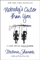 Nikto nie je roztomilejší ako ty: Memoáre o kráse priateľstva - Nobody's Cuter Than You: A Memoir about the Beauty of Friendship