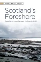 Škótske pobrežie: Verejné práva, súkromné práva a koruna 1840-2017 - Scotland's Foreshore: Public Rights, Private Rights and the Crown 1840-2017