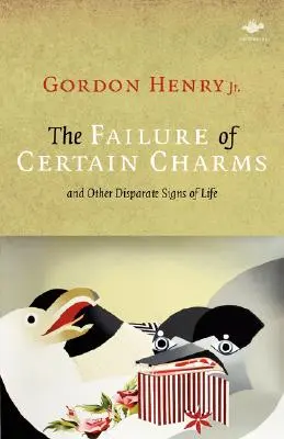 Zlyhanie niektorých kúziel: A iné odlišné znaky života - The Failure of Certain Charms: And Other Disparate Signs of Life