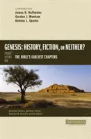 Genesis: história, fikcia, alebo nič z toho? Tri pohľady na prvé kapitoly Biblie - Genesis: History, Fiction, or Neither?: Three Views on the Bible's Earliest Chapters