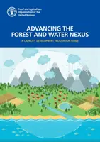 Podpora prepojenia lesov a vody - príručka na uľahčenie rozvoja kapacít - Advancing the forest and water nexus - a capacity development facilitation guide