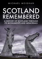 Škótsko v pamäti: História Škótska prostredníctvom pamätníkov a pamätných miest - Scotland Remembered: A History of Scotland Through Its Monuments and Memorials