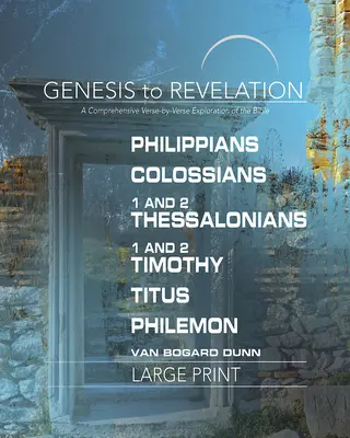 Od Genesis po Zjavenie: Timotejovi, Títovi, Filemónovi Kniha pre účastníkov: Filipanom, Kolosanom, 1-2 Solúnčanom, 1-2 Timotejovi, Títovi, Filemónovi: Kniha: Komplexný výklad verš po verši - Genesis to Revelation: Philippians, Colossians, 1-2 Thessalonians, 1-2 Timothy, Titus, Philemon Participant Book: A Comprehensive Verse-By-Verse Explo