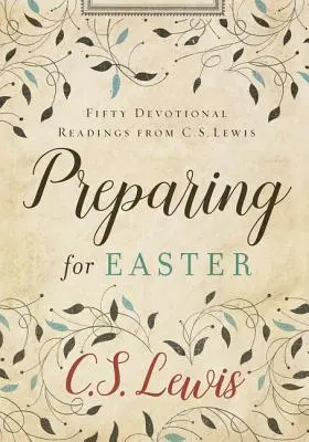 Príprava na Veľkú noc: Lewisa: Päťdesiat pobožností - Preparing for Easter: Fifty Devotional Readings from C. S. Lewis