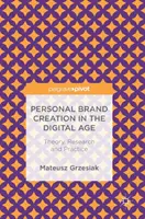 Tvorba osobnej značky v digitálnom veku: teória, výskum a prax - Personal Brand Creation in the Digital Age: Theory, Research and Practice
