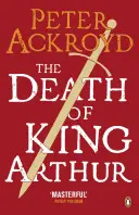 Smrť kráľa Artuša - nesmrteľná legenda - Death of King Arthur - The Immortal Legend