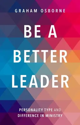 Buďte lepším lídrom - Typ osobnosti a rozdiel v službe - Be A Better Leader - Personality Type And Difference In Ministry