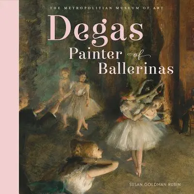 Degas, maliar baletiek - Degas, Painter of Ballerinas
