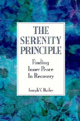 Princíp pokoja: Nájdenie vnútorného pokoja pri zotavovaní - The Serenity Principle: Finding Inner Peace in Recovery