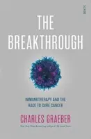 Prelom - imunoterapia a preteky v liečbe rakoviny - Breakthrough - immunotherapy and the race to cure cancer
