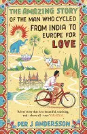 Úžasný príbeh muža, ktorý pre lásku prešiel na bicykli z Indie do Európy - The Amazing Story of the Man Who Cycled from India to Europe for Love
