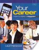 Vaša kariéra - ako ju uskutočniť (s tlačenou prístupovou kartou Career Transitions) (Harwood Lauri (Business Consultant and Trainer Cincinnati Ohio)) - Your Career - How To Make It Happen (with Career Transitions Printed Access Card) (Harwood Lauri (Business Consultant and Trainer Cincinnati Ohio))