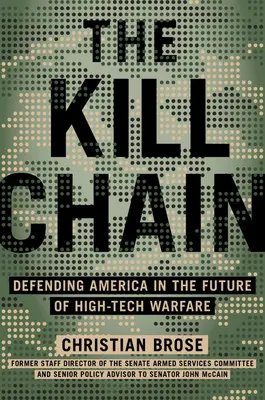 Reťaz zabíjania: Obrana Ameriky v budúcnosti vojny špičkových technológií - The Kill Chain: Defending America in the Future of High-Tech Warfare