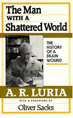 Muž s rozbitým svetom: História zranenia mozgu - Man with a Shattered World: The History of a Brain Wound