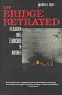 Zradený most, 11: Náboženstvo a genocída v Bosne - The Bridge Betrayed, 11: Religion and Genocide in Bosnia