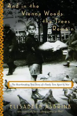 A vo Viedenskom lese zostávajú stromy: A zostane tam ešte jeden strom: srdcervúci skutočný príbeh rodiny, ktorú rozdelila vojna - And in the Vienna Woods the Trees Remain: The Heartbreaking True Story of a Family Torn Apart by War