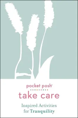 Pocket Posh Take Care: Inšpirované aktivity pre pokoj - Pocket Posh Take Care: Inspired Activities for Tranquility