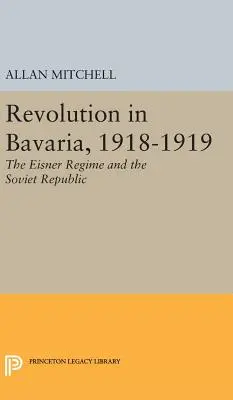 Revolúcia v Bavorsku, 1918-1919: Eisnerov režim a sovietska republika - Revolution in Bavaria, 1918-1919: The Eisner Regime and the Soviet Republic