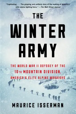 Zimná armáda: Odyssea 10. horskej divízie z druhej svetovej vojny, amerických elitných alpských bojovníkov - The Winter Army: The World War II Odyssey of the 10th Mountain Division, America's Elite Alpine Warriors