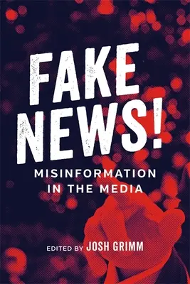 Falošné správy! Dezinformácie v médiách - Fake News!: Misinformation in the Media