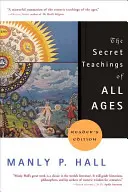 Tajné učenia všetkých vekov: Vydanie: Encyklopedický náčrt masonskej, hermetickej, kabalistickej a ružokrížskej symbolickej filozofie - The Secret Teachings of All Ages: An Encyclopedic Outline of Masonic, Hermetic, Qabbalistic and Rosicrucian Symbolical Philosophy